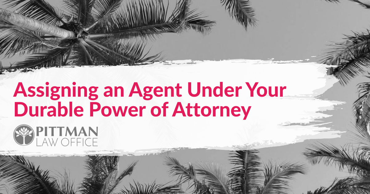 Assigning an Agent Under Your Durable Power of Attorney