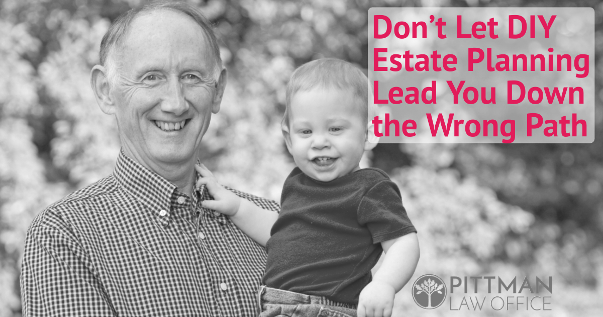 Don’t Let DIY Estate Planning Lead You Down the Wrong Path