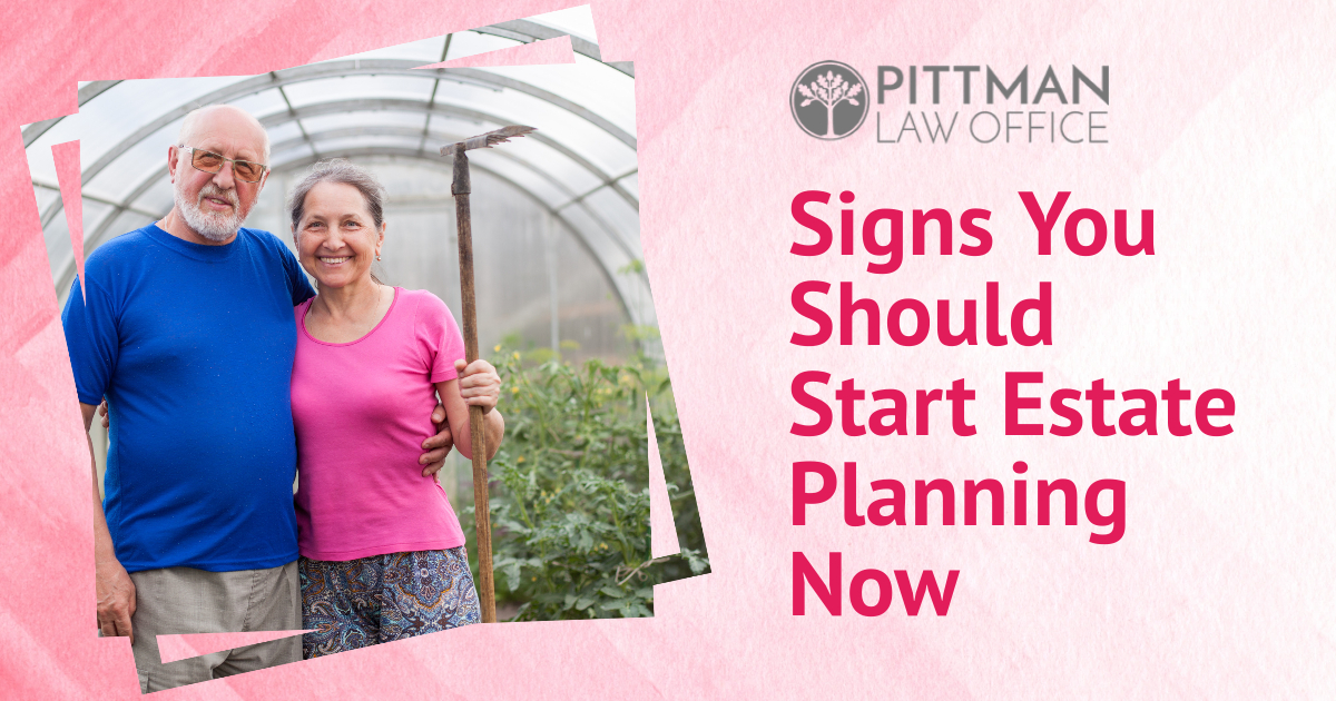 Signs You Should Start Estate Planning Now
